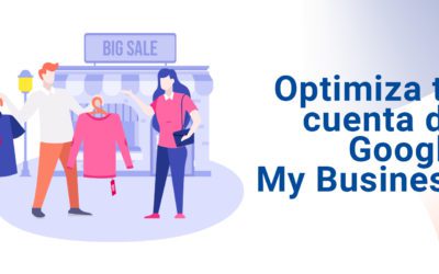 Google My Business: optimiza tu cuenta y sácale el máximo partido