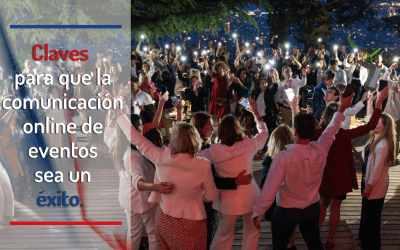 Claves para que la comunicación online de eventos sea un éxito