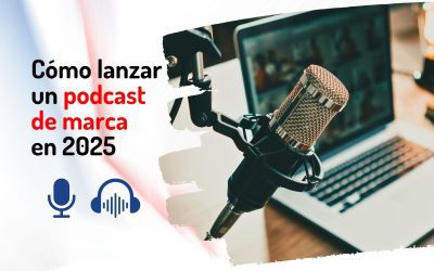 Cómo lanzar un podcast de marca en 2025